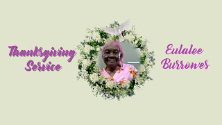 Thanksgiving Service for Eulalee Burrows [upl. by Remot]