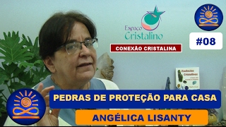 Pedras de Proteção para Casa – Angélica Lisanty Conexão Cristalina 08 [upl. by Coleen]