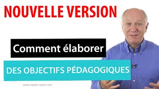 Comment élaborer des objectifs pédagogiques  NOUVELLE VERSION  Formation des formateurs [upl. by Bartram]