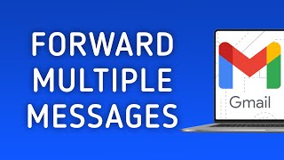 How to Forward Multiple Messages in Gmail On PC New Update [upl. by Nattie]