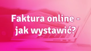 Faktura online  jak wystawić fakturę przez internet [upl. by Nyladam]