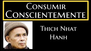 CONSUMIR CONSCIENTEMENTE Thich Nhat Hanh [upl. by Merola858]