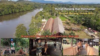 Rumah Panjang Iban Kalimantan  Rumah Betang Lunsa HilirKapuas HuluKalimantan Barat [upl. by Ynohtna]