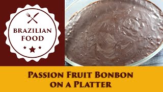 Passion Fruit Bonbon on a Platter  Everyday Brazilian Food  Recipe 0809 [upl. by Naot341]