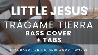 Little Jesus  Trágame Tierra BASS COVER  TABS [upl. by Faunie434]