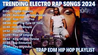 Best Trap EDM Rap Songs 2024 Must Listen [upl. by Eneres]