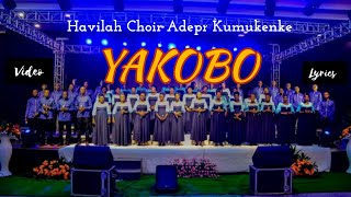 Yakobo by Havilah Choir  Adepr Kumukenke  Video lyrics [upl. by Rodi]