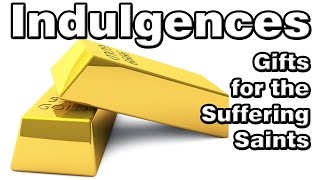 Indulgences Gifts for the Suffering Saints [upl. by Ahsinelg80]