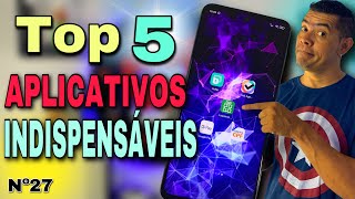 5 APLICATIVOS INDISPENSÁVEIS NO SEU CELULAR MELHORES APLICATIVOS DA SEMANA ED27 [upl. by Eirrem]