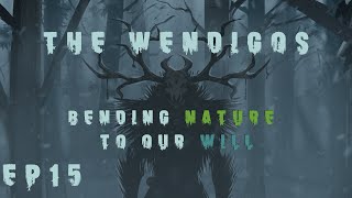 RimWorld Wendigos  Bending Nature to Our Will  EP15 [upl. by Attennot741]