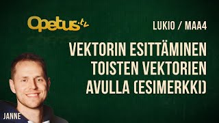 Vektorin esittäminen toisten vektorien avulla esimerkki [upl. by Latreece]