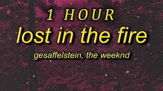 1 HOUR 🕐  Gesaffelstein The Weeknd  Lost in the Fire sped uptiktok version Lyrics my the ph [upl. by Fons]