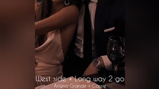 West side × Long way 2 go Ariana Grande Cassie speed up [upl. by Tega]