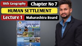 10th Geography  Chapter 7  Human Settlement  Lecture 1  Maharashtra Board [upl. by Esila]