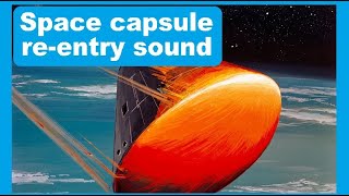 How does it sound inside a space capsule during atmospheric reentry [upl. by Lumbye]