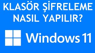 Windows 11 Klasör Şifreleme Nasıl Yapılır [upl. by Enixam772]