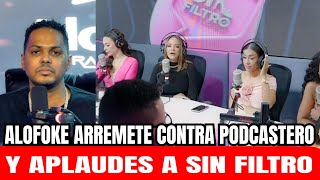 ALOFOKE ARREMETE CONTRA PODCASTERO Y APLAUDE A SIN FILTRO RADIO SHOW [upl. by Gebhardt]