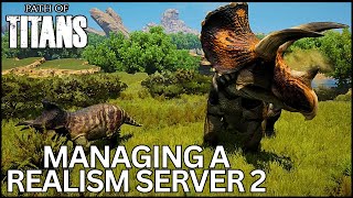 Managing a Realism Server in Path of Titans Episode 2  Archaios Archipelago Realism [upl. by Sewole]