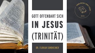 0708 Gott offenbart sich uns in Jesus Trinität Gotteslehre  Dr Florian Sondheimer [upl. by Adiarf]