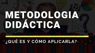 ¿Qué es la METODOLOGÍA DIDÁCTICA [upl. by Carlos]