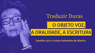 O objeto voz a oralidade a escritura Traduzir Duras [upl. by Ahsiemak55]