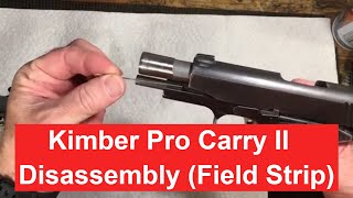 How to Disassemble a Kimber Pro Carry II and Ultra Series 1911 Step by step Field Strip Guide [upl. by Siffre37]