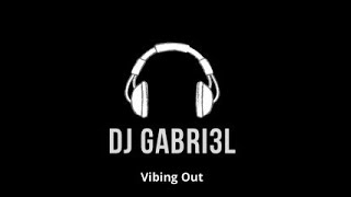 DJ Gabri3L Vibing Out Pt 7 [upl. by Onilegna551]