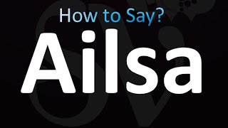 How to Pronounce Ailsa Correctly [upl. by Ahon]