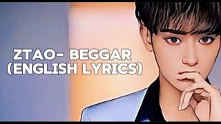 ZTAO  Beggar lyrics [upl. by Enahpad]