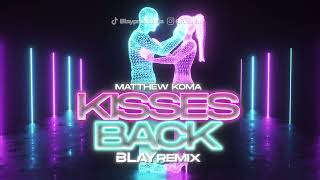 Matthew Koma  Kisses Back BLAY REMIX [upl. by Tawney188]