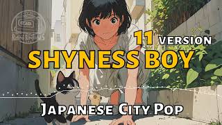 SHYNESS BOY 11 Version Japanese City Pop [upl. by Avram]