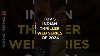 Top 5 Indian Thriller Web Series of 2024 [upl. by Dukie]