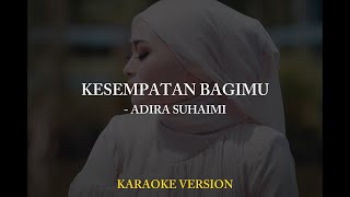 Adira Suhaimi  Kesempatan Bagimu  Karaoke Songs With lyrics [upl. by Cressi]