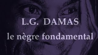 LéonGontran DAMAS – Nègre fondamental DOCUMENTAIRE 2004 [upl. by Nylhtak]