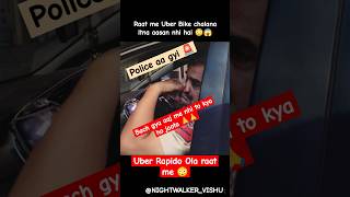 Police ne bacha liya mujhe 🙏🙏🙏 Rapido Uber Ola raat me mat chalao 😳😳 staysafe keepsafe rapido [upl. by Stevens]