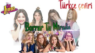 Borrar Tu Mirada  Türkçe Çeviri Soy Luna [upl. by Evetta]