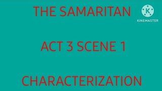 THE SAMARITAN  ACT 3 SCENE 1  CHARACTERIZATION 👩‍🏫 [upl. by Nelyk]