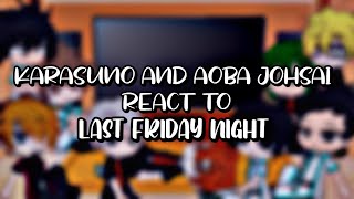 Karasuno and Aoba Johsai  Atsumu react to Last friday night  ftatsukage [upl. by Kreiker770]