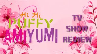 My review on Hi Hi Puffy AmiYumi [upl. by Solberg]