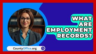 What Are Employment Records  CountyOfficeorg [upl. by Kaasi23]