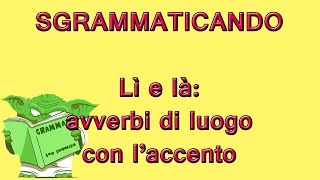 Lì e là gli avverbi di luogo con laccento [upl. by Arukas]