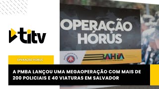 Operação Horus acontece em Salvador [upl. by Obmar]