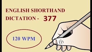 ENGLISH SHORTHAND DICTATION 377  120 WPM [upl. by Renita]