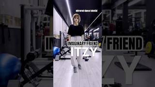 ITZY IMAGINARY FRIEND mirrored dance tutorial [upl. by Enrika]