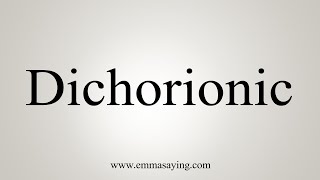 How To Say Dichorionic [upl. by Aholah]