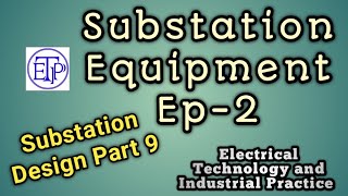 Substation Equipment EP 02Substation Design part 9 [upl. by Sholeen402]