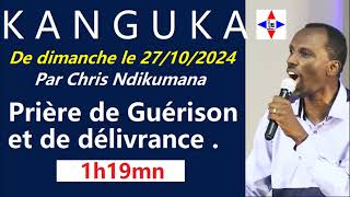 KANGUKA DE DIMANCHE LE 27102024 par CHRIS NDIKUMANA PUISSANTE PRIÈRE DE GUERISON [upl. by Beauregard]