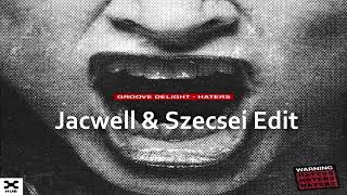 Groove Delight  Haters Jacwell amp Szecsei Edit [upl. by Lian]