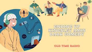 Ending Up  Kingsley Amis  Dark Comedy  Adela  Old Time Radio [upl. by Owen]