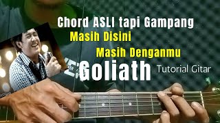 Masih Disini Masih Denganmu  GOLIATH  Tutorial Chord amp Genjrengan  Chord ASLI tapi Gampang [upl. by Shaddock]